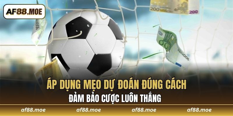 Áp dụng mẹo dự đoán đúng cách đảm bảo cược luôn thắng
