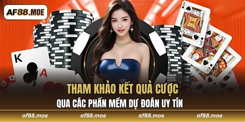 Tham khảo kết quả cược qua các phần mềm dự đoán uy tín